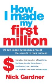 book How I Made My First Million  26 Self-Made Millionaires Reveal the Secrets to Their Success