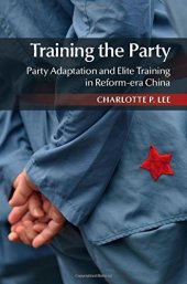 book Training the Party: Party Adaptation and Elite Training in Reform-era China