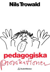 book Pedagogiska provokationer: ett diskussionsunderlag för akademiska lärare om akademiska lärare