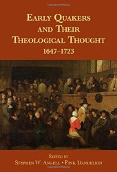 book Early Quakers and Their Theological Thought: 1647-1723