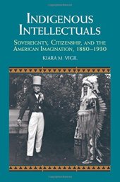 book Indigenous Intellectuals: Sovereignty, Citizenship, and the American Imagination, 1880-1930