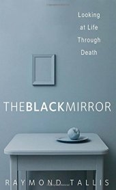 book The Black Mirror: Looking at Life through Death