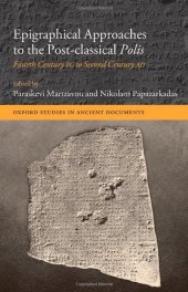 book Epigraphical Approaches to the Post-Classical Polis: Fourth Century BC to Second Century AD