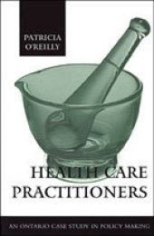 book Health Care Practitioners: An Ontario Case Study in Policy Making