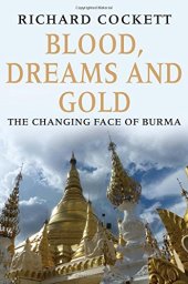 book Blood, Dreams and Gold: The Changing Face of Burma