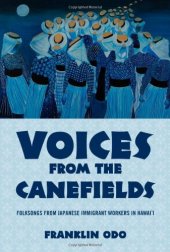 book Voices from the Canefields: Folksongs from Japanese Immigrant Workers in Hawai'i