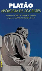 book Apologia de Sócrates precedido de Êutifron (Sobre a piedade) e seguido de Críton (sobre o dever)