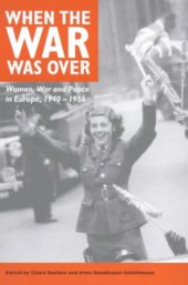 book When the War Was Over: Women, War and Peace in Europe, 1940-1956