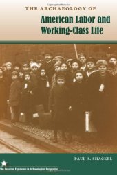 book The Archaeology of American Labor and Working-Class Life