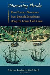 book Discovering Florida: First-Contact Narratives from Spanish Expeditions along the Lower Gulf Coast