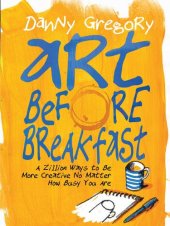 book Art Before Breakfast: A Zillion Ways to be More Creative No Matter How Busy You Are