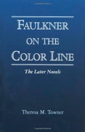 book Faulkner on the Color Line: The Later Novels