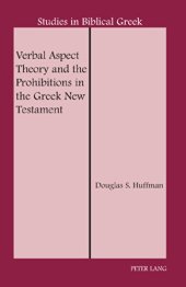 book Verbal Aspect Theory and the Prohibitions in the Greek New Testament