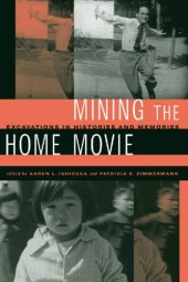 book Mining the Home Movie: Excavations in Histories and Memories