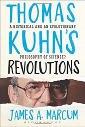 book Thomas Kuhn's Revolutions: A Historical and an Evolutionary Philosophy of Science?