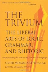 book The Trivium: The Liberal Arts of Logic, Grammar, and Rhetoric