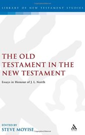 book The Old Testament in the New Testament: Essays in Honour of J.L. North