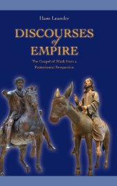 book Discourses of Empire: The Gospel of Mark from a Postcolonial Perspective