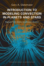 book Introduction to Modeling Convection in Planets and Stars: Magnetic Field, Density Stratification, Rotation