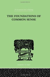 book The Foundations of Common Sense: A Psychological Preface to the Problems of Knowledge