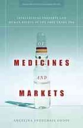 book Of medicines and markets : intellectual property and human rights in the free trade era