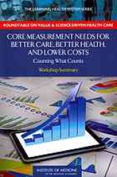 book Core measurement needs for better care, better health, and lower costs : counting what counts, workshop summary