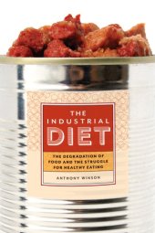 book The industrial diet : the degradation of food and the struggle for healthy eating