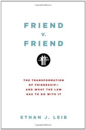 book Friend v. Friend: The Transformation of Friendship--and What the Law Has to Do with It