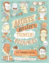 book Artists, Writers, Thinkers, Dreamers: Portraits of Fifty Famous Folks & All Their Weird Stuff