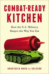 book Combat-Ready Kitchen: How the U.S. Military Shapes the Way You Eat