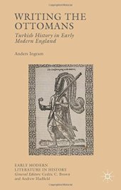 book Writing the Ottomans: Turkish History in Early Modern England