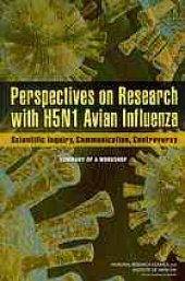 book Perspectives on research with H5N1 avian influenza : scientific inquiry, communication, controversy : summary of a workshop