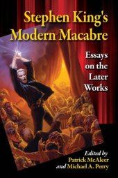 book Stephen King's Modern Macabre: Essays on the Later Works