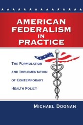 book American federalism in practice : the formulation and implementation of contemporary health policy