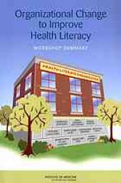 book Organizational change to improve health literacy : workshop summary