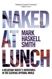 book Naked at Lunch: A Reluctant Nudist's Adventures in the Clothing-Optional World