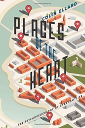 book Places of the Heart: The Psychogeography of Everyday Life