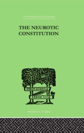 book The Neurotic Constitution: Outlines of a Comparative Individualistic Psychology and Psychotherapy