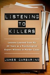 book Listening to Killers: Lessons Learned from My Twenty Years as a Psychological Expert Witness in Murder Cases