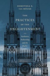 book The Practices of the Enlightenment: Aesthetics, Authorship, and the Public