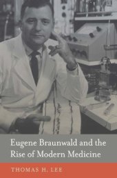 book Eugene Braunwald and the Rise of Modern Medicine