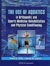 book The Use of Aquatics in Orthopedics and Sports Medicine Rehabilitation and Physical Conditioning