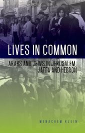 book Lives in Common: Arabs and Jews in Jerusalem, Jaffa and Hebron