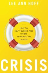 book Crisis: How to Help Yourself and Others in Distress or Danger