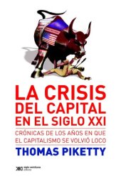 book La crisis del capital en el siglo XXI: Crónicas de los años en que el capitalismo se volvió loco.