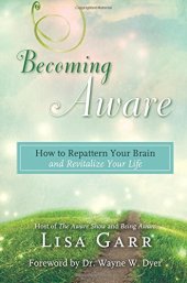 book Becoming Aware: How to Repattern Your Brain and Revitalize Your Life