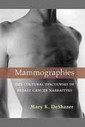 book Mammographies : the Cultural Discourses of Breast Cancer Narratives.