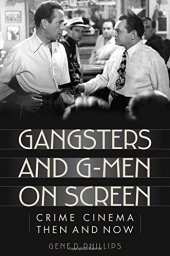 book Gangsters and G-Men on Screen: Crime Cinema Then and Now