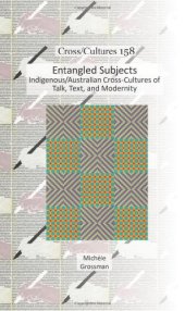 book Entangled Subjects: Indigenous/Australian Cross-Cultures of Talk, Text, and Modernity