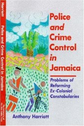 book Police and Crime Control in Jamaica: Problem of Reforming Ex-Colonial Constabularies